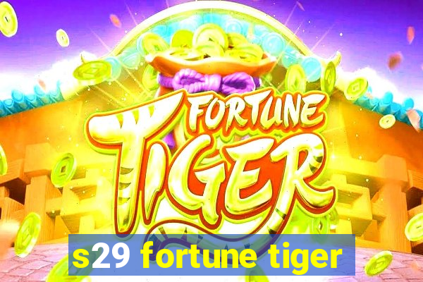 s29 fortune tiger